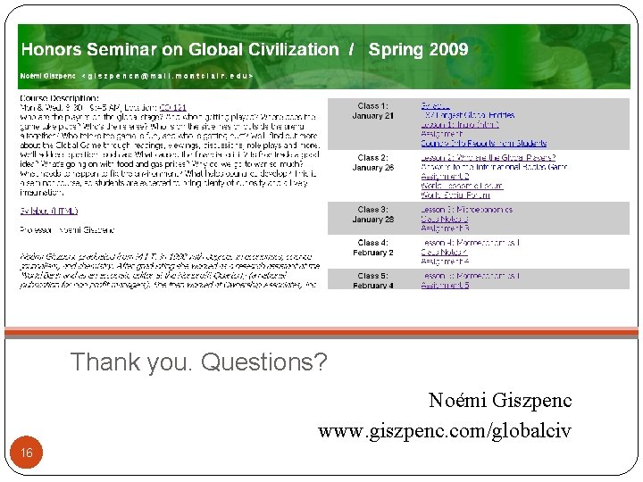 Thank you. Questions? Noémi Giszpenc www. giszpenc. com/globalciv 16 