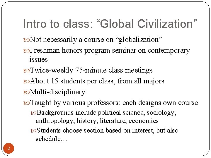 Intro to class: “Global Civilization” Not necessarily a course on “globalization” Freshman honors program