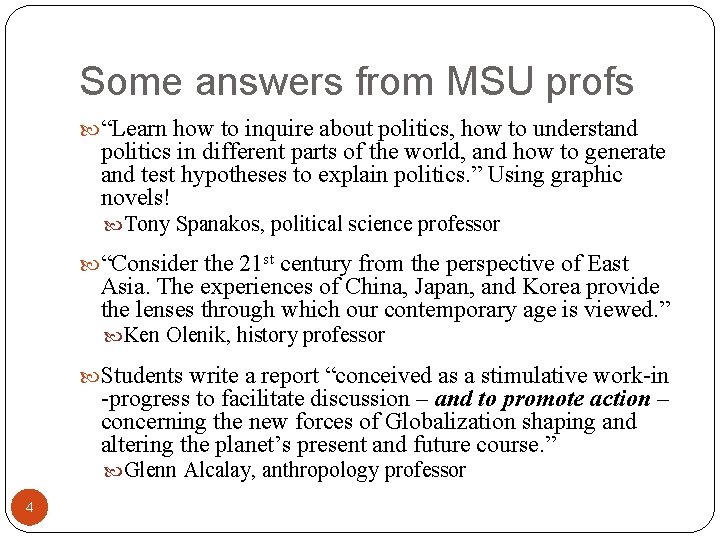 Some answers from MSU profs “Learn how to inquire about politics, how to understand