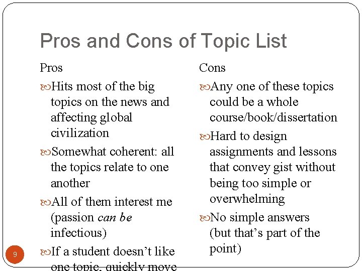 Pros and Cons of Topic List 9 Pros Hits most of the big topics
