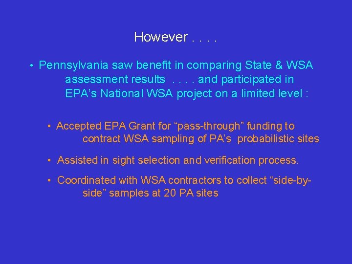 However. . • Pennsylvania saw benefit in comparing State & WSA assessment results. .