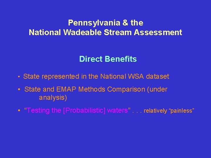Pennsylvania & the National Wadeable Stream Assessment Direct Benefits • State represented in the