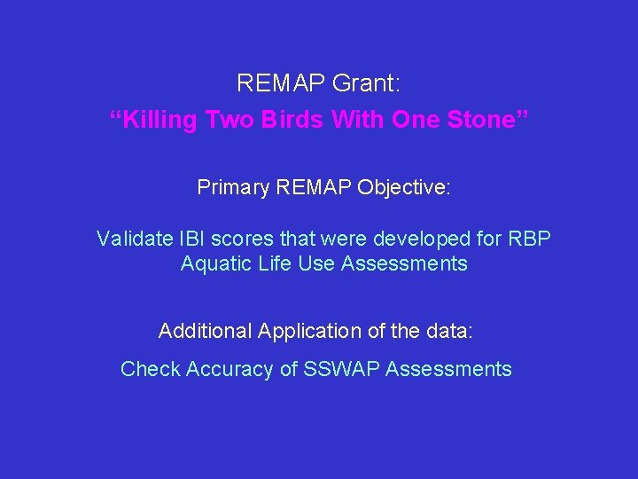 REMAP Grant: “Killing Two Birds With One Stone” Primary REMAP Objective: Validate IBI scores