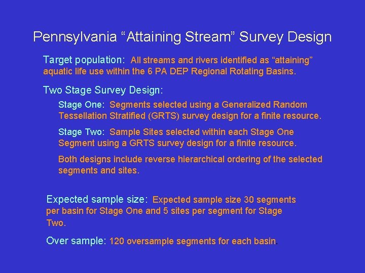 Pennsylvania “Attaining Stream” Survey Design Target population: All streams and rivers identified as “attaining”