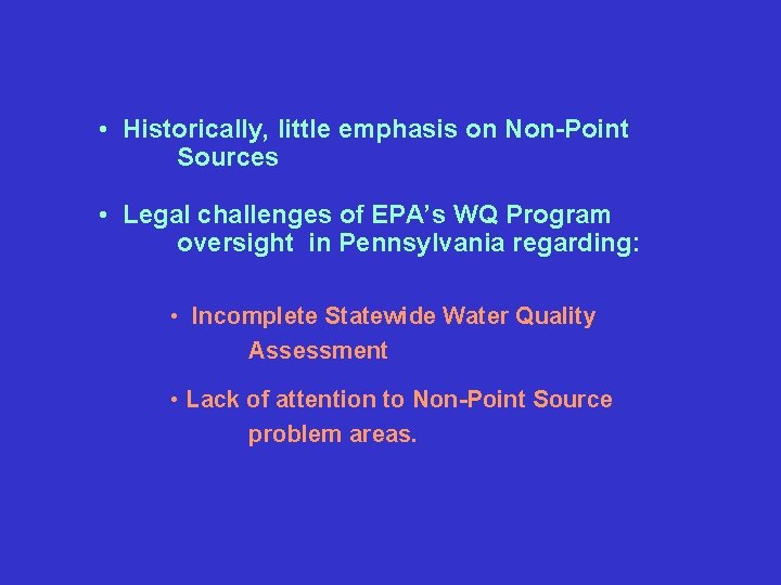  • Historically, little emphasis on Non-Point Sources • Legal challenges of EPA’s WQ