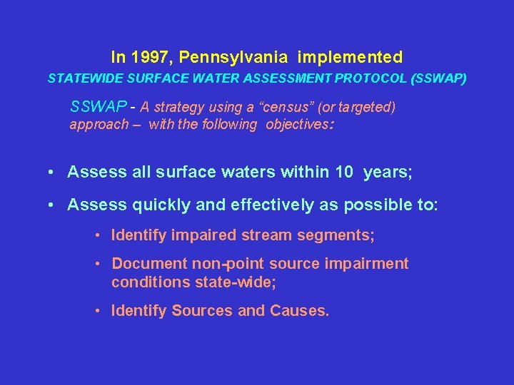 In 1997, Pennsylvania implemented STATEWIDE SURFACE WATER ASSESSMENT PROTOCOL (SSWAP) SSWAP - A strategy