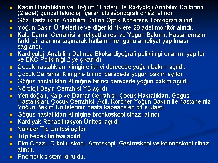 n n n n Kadın Hastalıkları ve Doğum (1 adet) ile Radyoloji Anabilim Dallarına