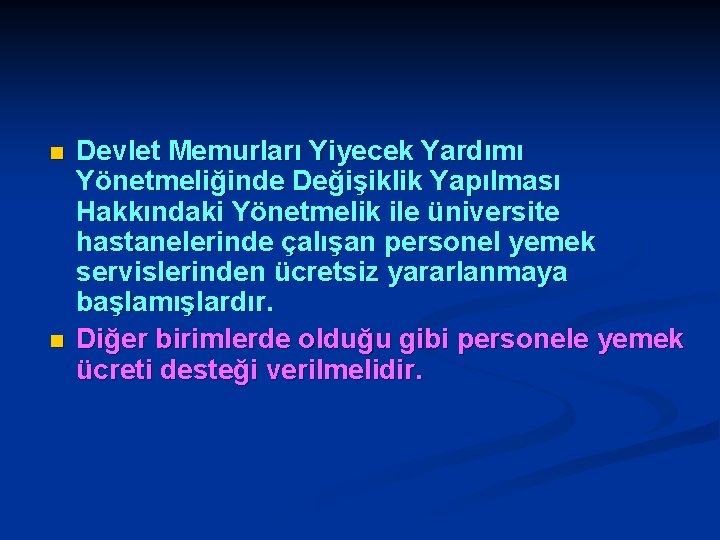 n n Devlet Memurları Yiyecek Yardımı Yönetmeliğinde Değişiklik Yapılması Hakkındaki Yönetmelik ile üniversite hastanelerinde