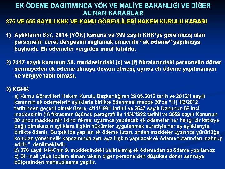 EK ÖDEME DAĞITIMINDA YÖK VE MALİYE BAKANLIĞI VE DİĞER ALINAN KARARLAR 375 VE 666