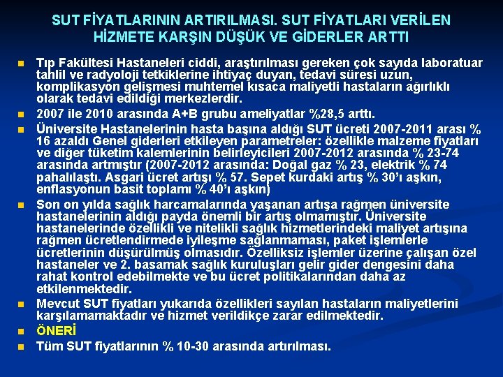 SUT FİYATLARININ ARTIRILMASI. SUT FİYATLARI VERİLEN HİZMETE KARŞIN DÜŞÜK VE GİDERLER ARTTI n n