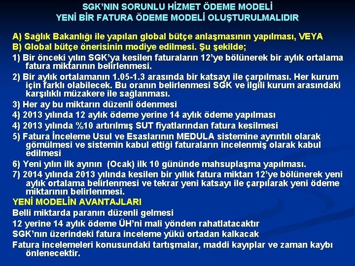 SGK’NIN SORUNLU HİZMET ÖDEME MODELİ YENİ BİR FATURA ÖDEME MODELİ OLUŞTURULMALIDIR A) Sağlık Bakanlığı