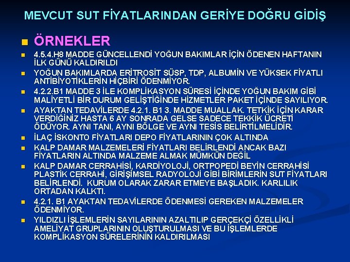 MEVCUT SUT FİYATLARINDAN GERİYE DOĞRU GİDİŞ n n n n n ÖRNEKLER 4. 5.