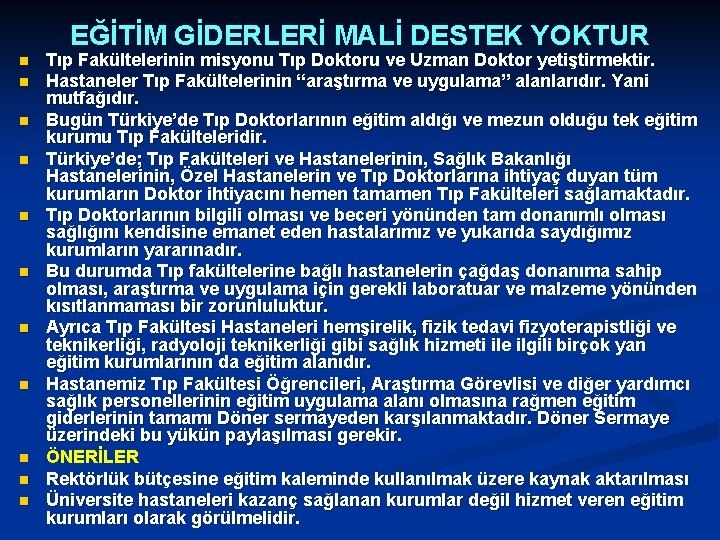 EĞİTİM GİDERLERİ MALİ DESTEK YOKTUR n n n Tıp Fakültelerinin misyonu Tıp Doktoru ve