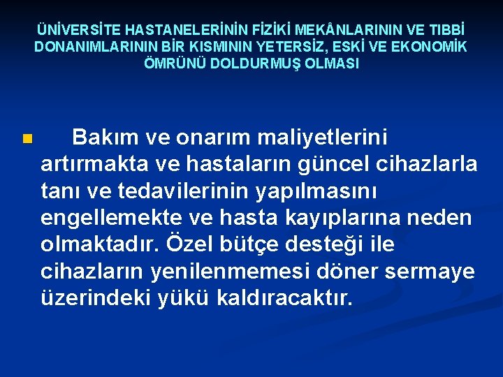 ÜNİVERSİTE HASTANELERİNİN FİZİKİ MEK NLARININ VE TIBBİ DONANIMLARININ BİR KISMININ YETERSİZ, ESKİ VE EKONOMİK