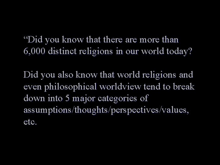 “Did you know that there are more than 6, 000 distinct religions in our