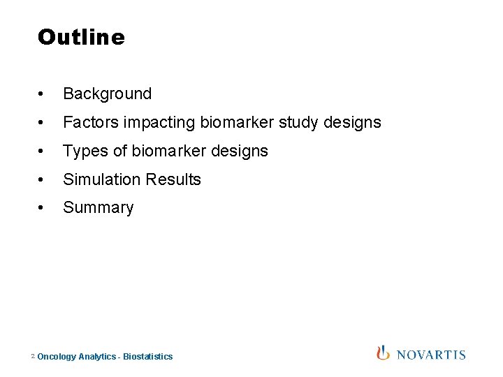 Outline 2 • Background • Factors impacting biomarker study designs • Types of biomarker