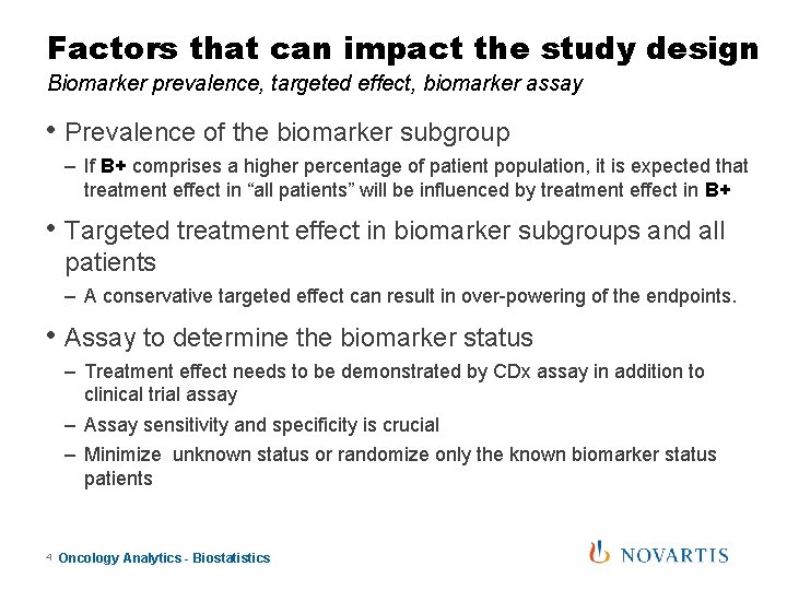Factors that can impact the study design Biomarker prevalence, targeted effect, biomarker assay •