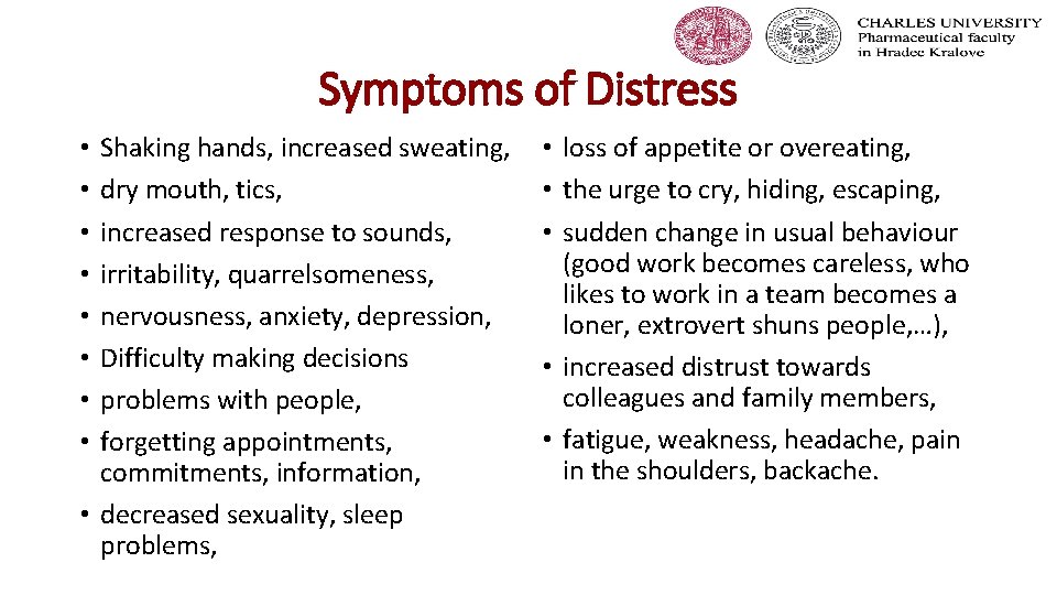 Symptoms of Distress Shaking hands, increased sweating, dry mouth, tics, increased response to sounds,