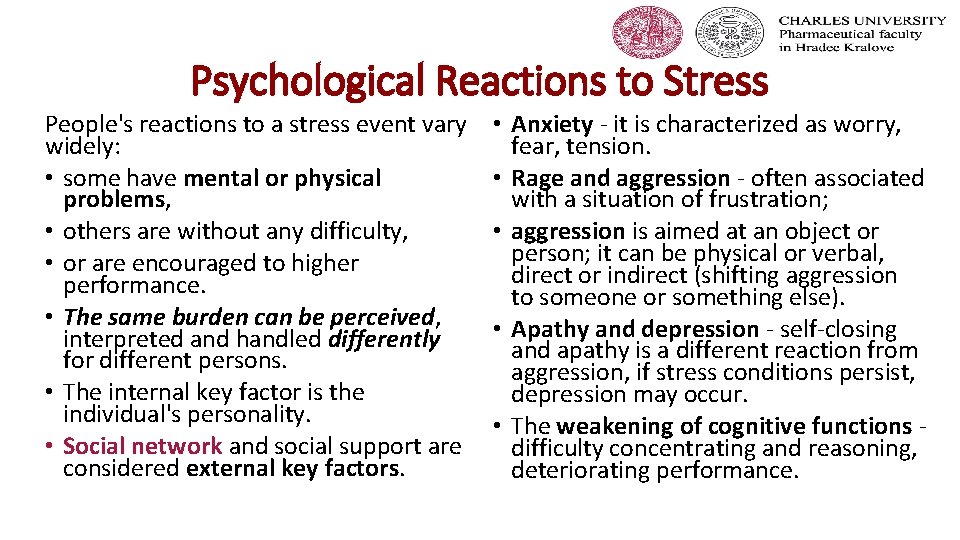 Psychological Reactions to Stress People's reactions to a stress event vary widely: • some