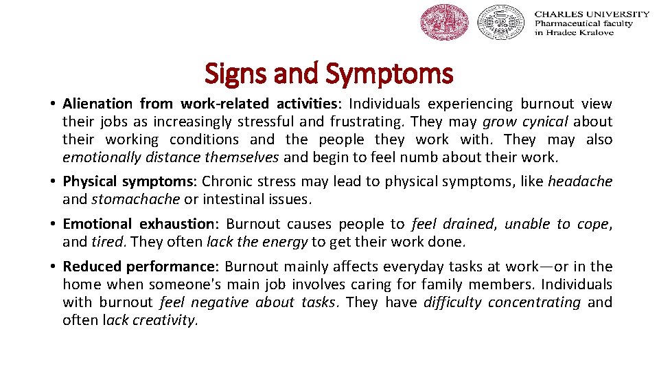 Signs and Symptoms • Alienation from work-related activities: Individuals experiencing burnout view their jobs