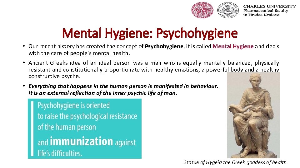 Mental Hygiene: Psychohygiene • Our recent history has created the concept of Psychohygiene, it