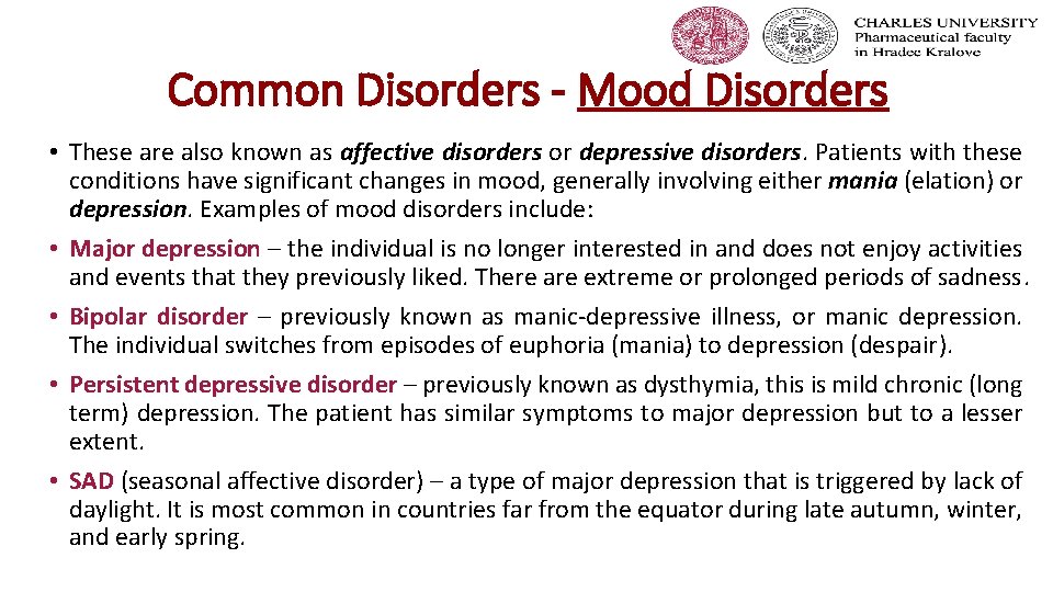 Common Disorders - Mood Disorders • These are also known as affective disorders or