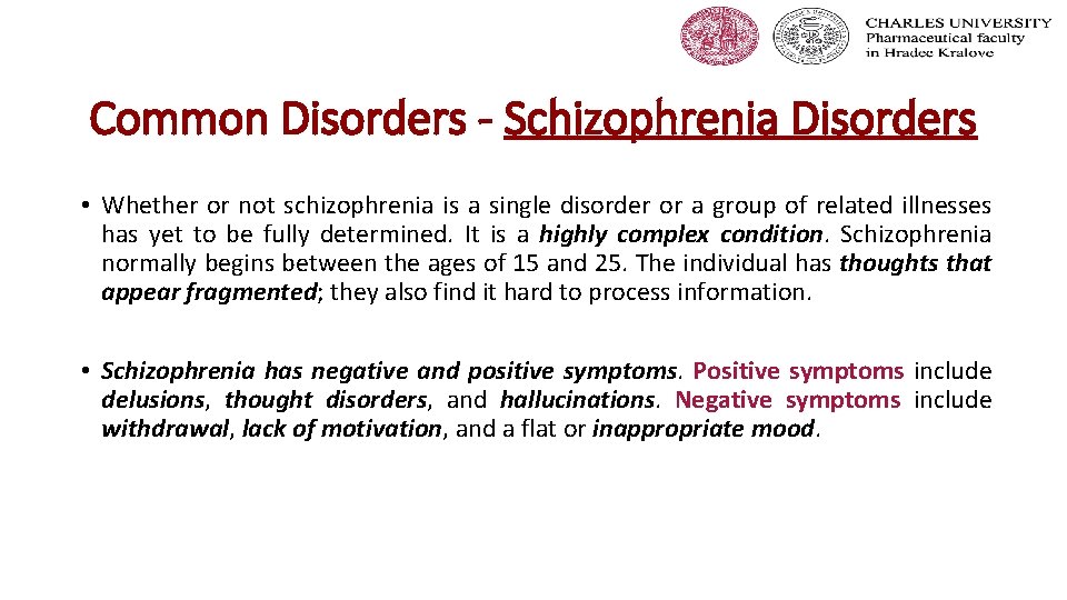 Common Disorders - Schizophrenia Disorders • Whether or not schizophrenia is a single disorder