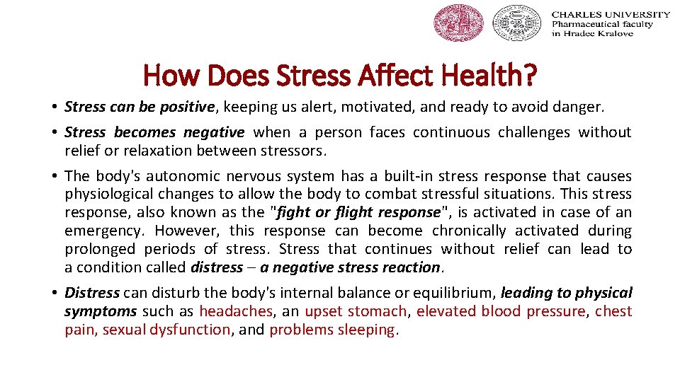 How Does Stress Affect Health? • Stress can be positive, keeping us alert, motivated,