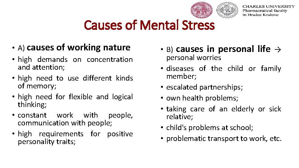 Causes of Mental Stress • A) causes of working nature • high demands on