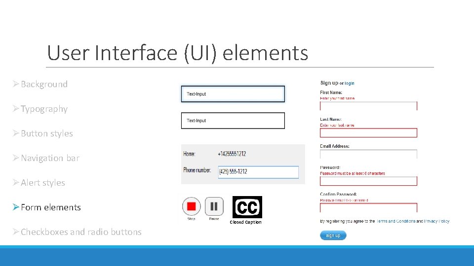 User Interface (UI) elements ØBackground ØTypography ØButton styles ØNavigation bar ØAlert styles ØForm elements