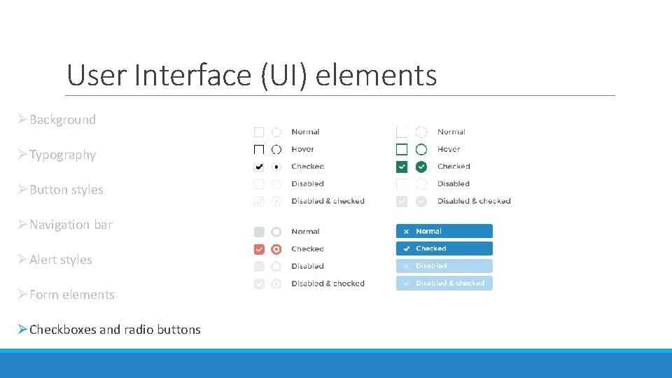 User Interface (UI) elements ØBackground ØTypography ØButton styles ØNavigation bar ØAlert styles ØForm elements