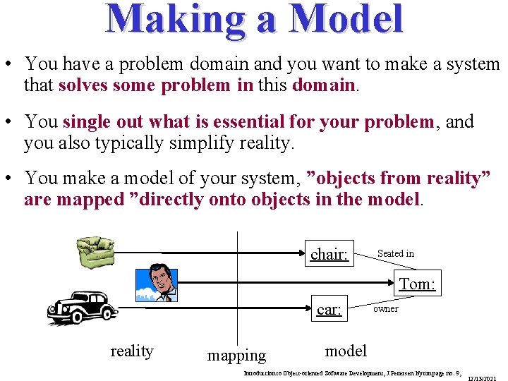 Making a Model • You have a problem domain and you want to make