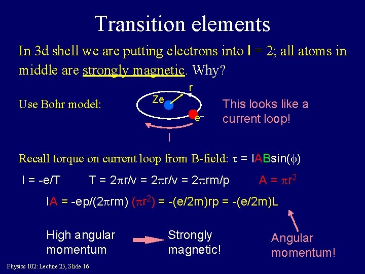Transition elements In 3 d shell we are putting electrons into l = 2;