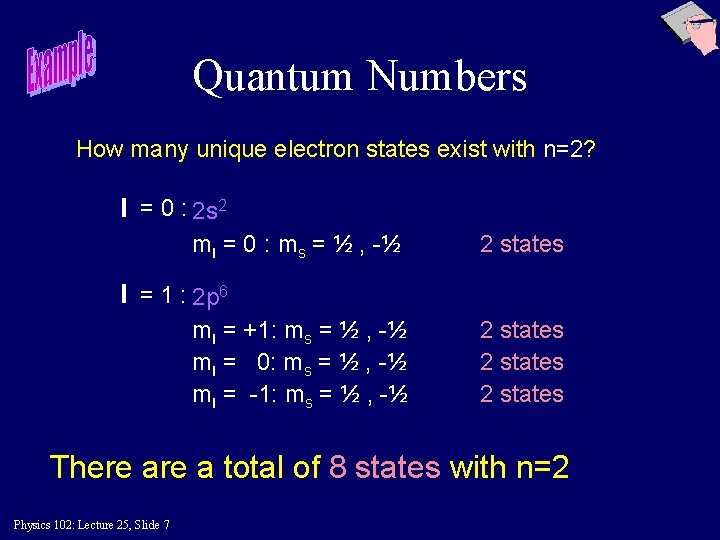 Quantum Numbers How many unique electron states exist with n=2? l = 0 :