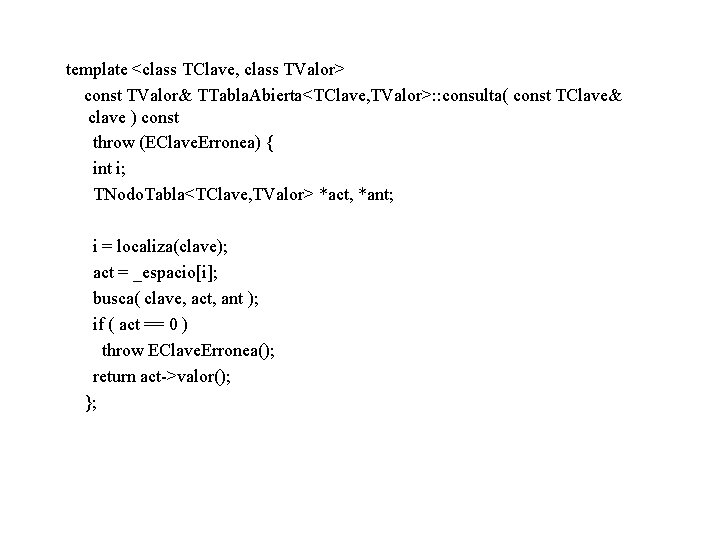 template <class TClave, class TValor> const TValor& TTabla. Abierta<TClave, TValor>: : consulta( const TClave&