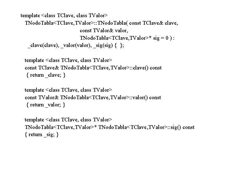 template <class TClave, class TValor> TNodo. Tabla<TClave, TValor>: : TNodo. Tabla( const TClave& clave,