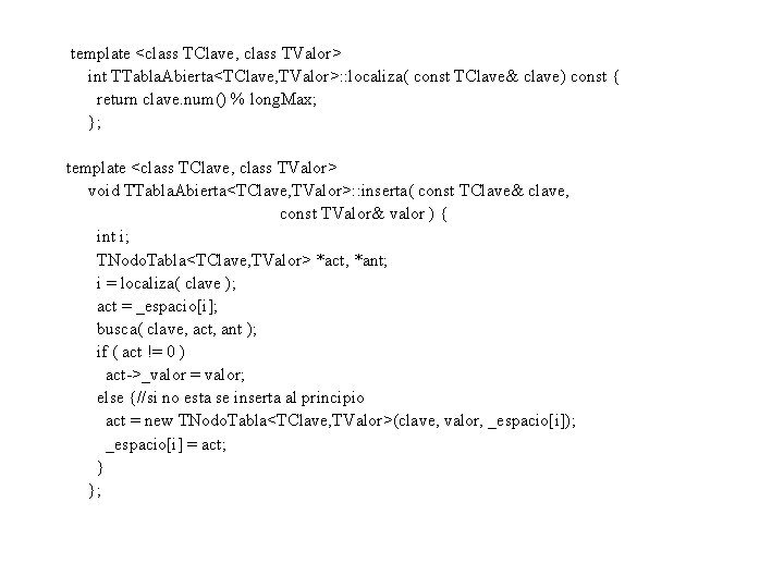 template <class TClave, class TValor> int TTabla. Abierta<TClave, TValor>: : localiza( const TClave& clave)