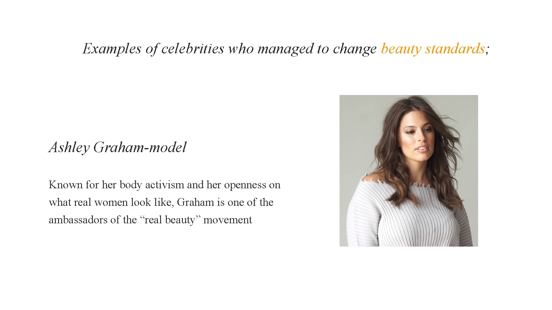 Examples of celebrities who managed to change beauty standards; Ashley Graham-model Known for her