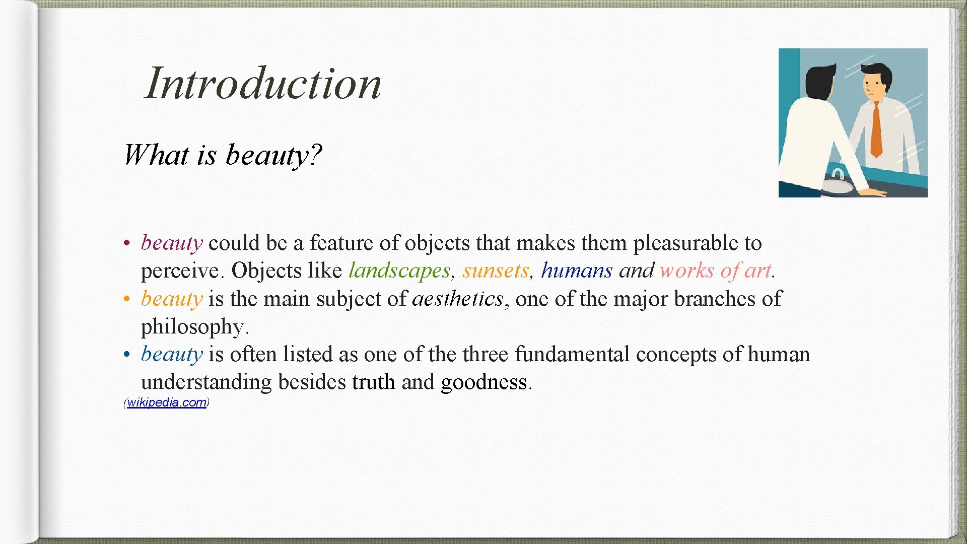 Introduction What is beauty? • beauty could be a feature of objects that makes