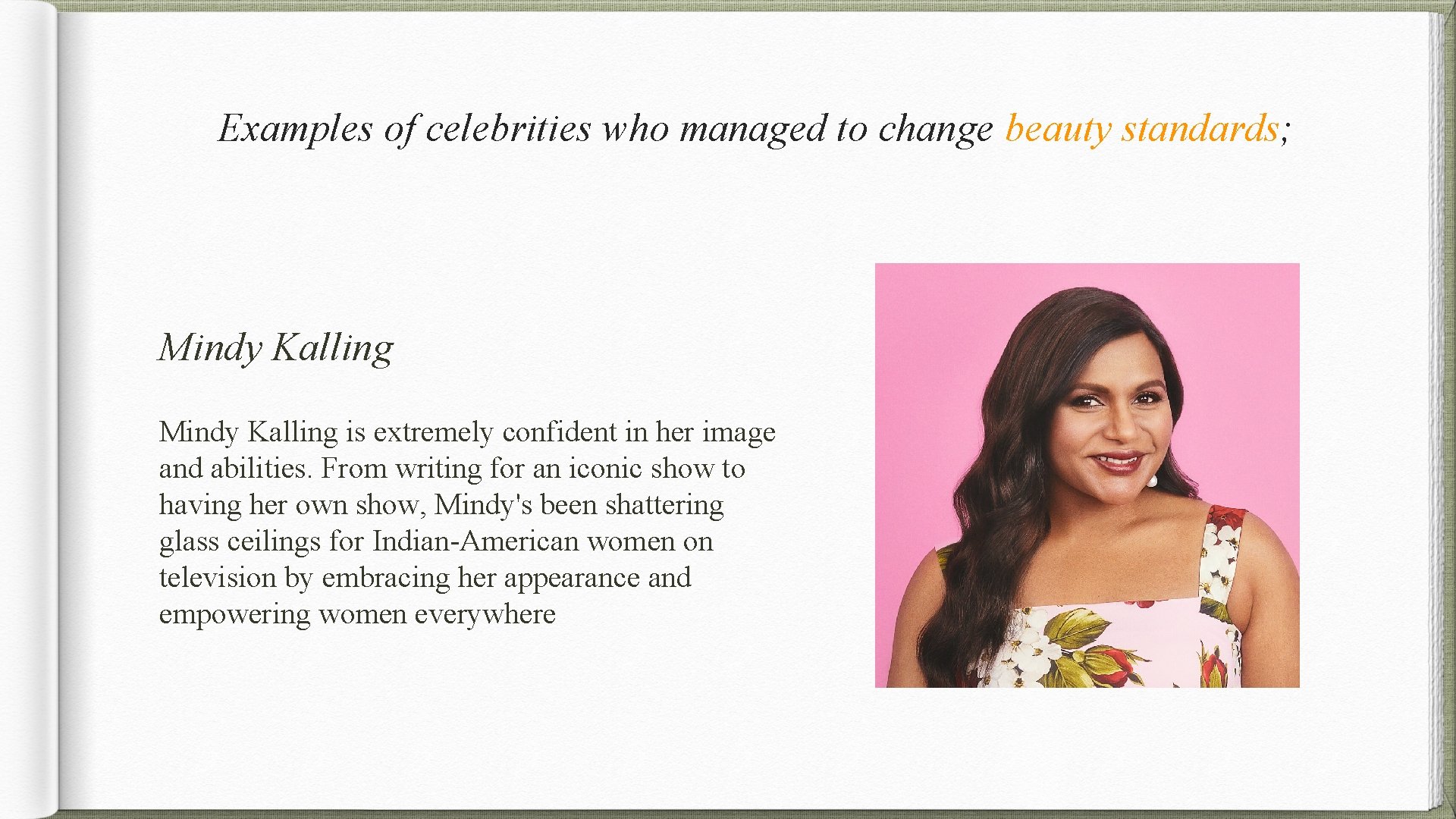 Examples of celebrities who managed to change beauty standards; Mindy Kalling is extremely confident