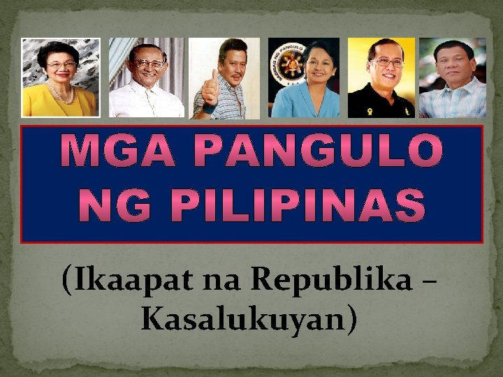 (Ikaapat na Republika – Kasalukuyan) 