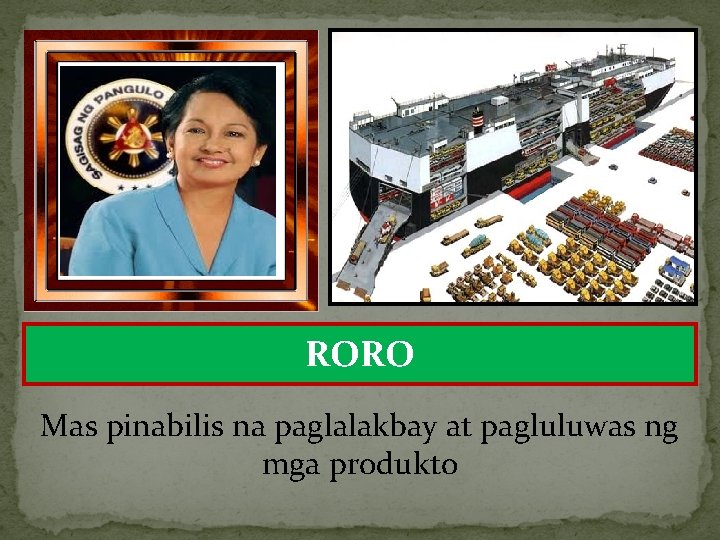 RORO Mas pinabilis na paglalakbay at pagluluwas ng mga produkto 