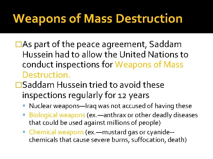 Weapons of Mass Destruction �As part of the peace agreement, Saddam Hussein had to