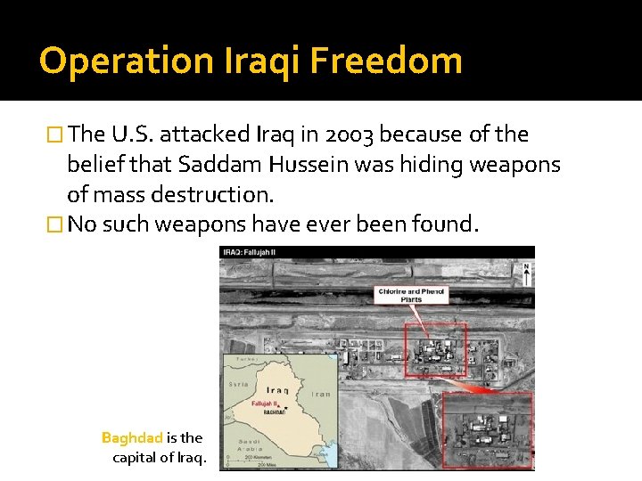Operation Iraqi Freedom � The U. S. attacked Iraq in 2003 because of the