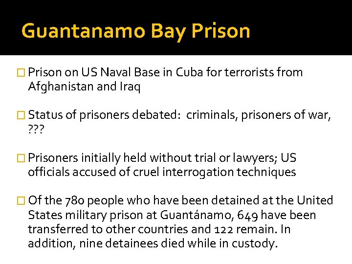 Guantanamo Bay Prison � Prison on US Naval Base in Cuba for terrorists from