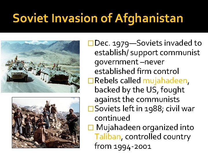 Soviet Invasion of Afghanistan �Dec. 1979—Soviets invaded to establish/ support communist government –never established