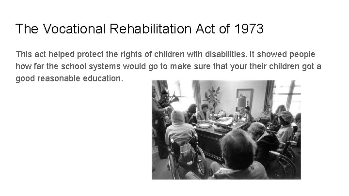 The Vocational Rehabilitation Act of 1973 This act helped protect the rights of children