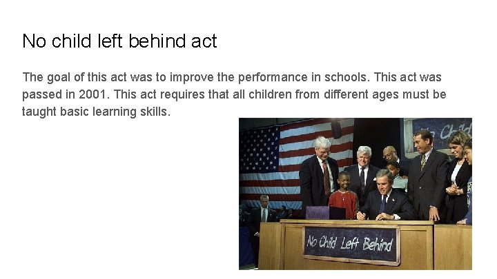 No child left behind act The goal of this act was to improve the