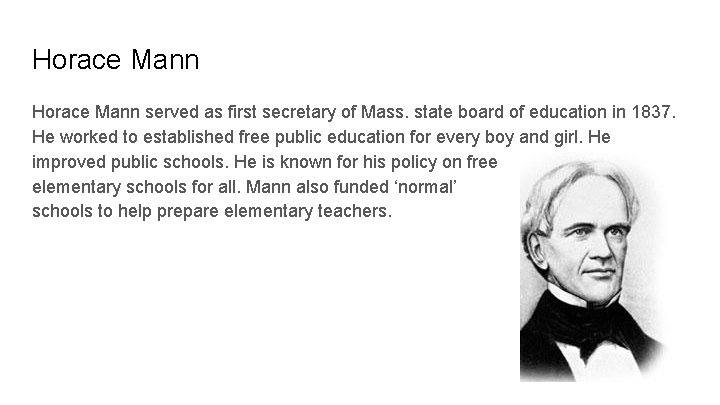 Horace Mann served as first secretary of Mass. state board of education in 1837.