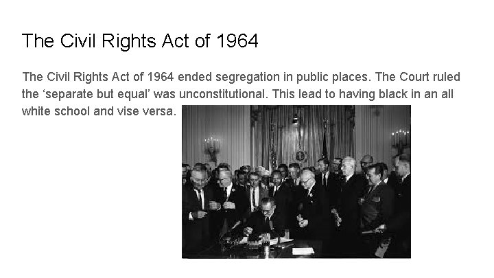 The Civil Rights Act of 1964 ended segregation in public places. The Court ruled